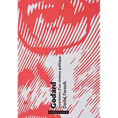 Godard. Inventions d'un cinéma politique - Faroult David