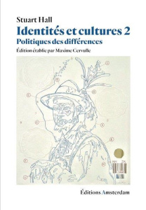 Identités et cultures. Tome 2, Politiques des différences, Edition revue et augmentée - Hall Stuart ; Cervulle Maxime ; Blanchard Aurélien