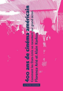 Filmer la légende. Comment l'Amérique se raconte sur grand écran - Arié Florence ; Korkos Alain