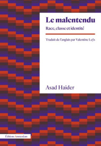 Le malentendu. Race, classe et identité - Haider Asad ; Leÿs Valentine