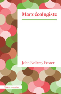 Marx écologiste - Bellamy Foster John ; Blanchard Aurélien ; Gross J