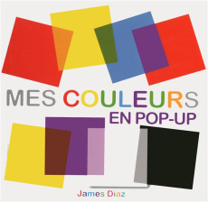 Mes couleurs en pop-up - Diaz James