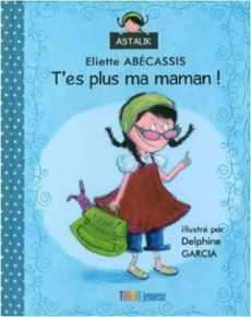 T'es plus ma maman ! - Abécassis Eliette