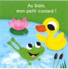Au bain mon petit canard. Avec un canard en plastique - Beauregard Arthur ; Payne Kevin