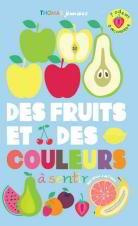Des fruits et des couleurs à sentir - Deloste Marie ; Chirzad Julie