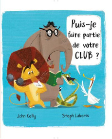 Puis-je faire partie de votre club ? - Kelly John ; Laberis Steph