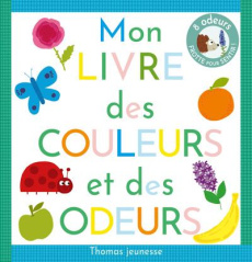 Mon livre des couleurs et des odeurs à sentir - Deloste Marie ; Chauvet Isabelle