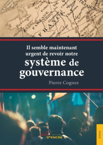 Il semble maintenant urgent de revoir notre système de gouvernance - Cognez Pierre