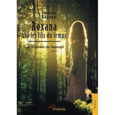 Roxana sur les fils du temps Tome 1 : Les visions de Samuel - Dessy Nathalie