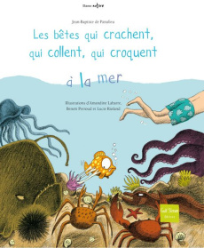 Les bêtes qui crachent, qui collent, qui croquent à la mer - Panafieu Jean-Baptiste de ; Perroud Benoît ; Riola