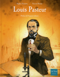 Louis Pasteur - Humann Sophie ; Dutrait Vincent ; Ailleret Françoi
