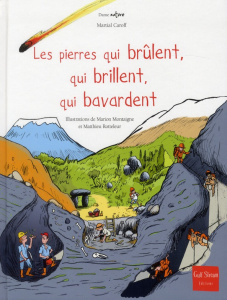 Les pierres qui brûlent, qui brillent, qui bavardent - Caroff Martial ; Montaigne Marion ; Rotteleur Matt