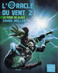 L'oracle du vent Tome 2 : Le piège de glace - Müller Xavier