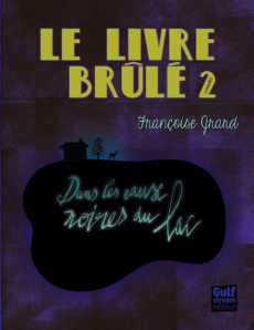 Le livre brulé Tome 2 : Dans les eaux noires du lac - Grard Françoise