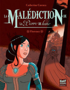 La malédiction de la pierre de lune Tome 1 : Florence - Cuenca Catherine
