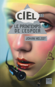 Ciel 2.0 : Le printemps de l'espoir - Heliot Johan