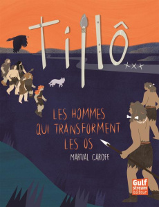 Tillô Tome 3 : Les hommes qui transforment les os - Caroff Martial