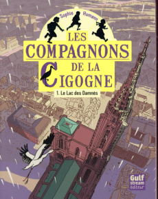 Les compagnons de la Cigogne Tome 1 : Le Lac des Damnés - Humann Sophie