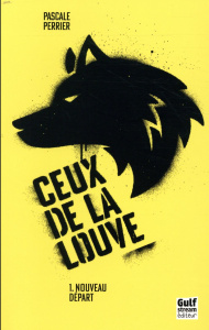 Ceux de la louve Tome 1 : Nouveau départ - Perrier Pascale