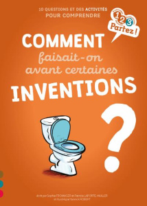Comment faisait-on avant certaines inventions ? - Fromager Sophie ; Laporte-Muller Patricia ; Robert