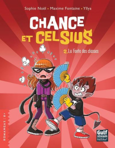 Chance et Celsius Tome 2 : La Fonte des classes - Noël Sophie ; Fontaine Maxime