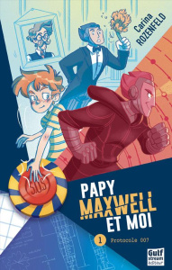 Papy Maxwell et moi Tome 1 : Protocole 007 - Rozenfeld Carina ; Gosselin Marine