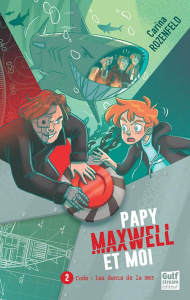 Papy Maxwell et moi Tome 2 : Code : les dents de la mer - Rozenfeld Carina ; Gosselin Marine
