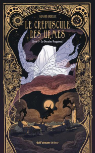 Le crépuscule des Urmes Tome 1 : Le Dernier Fragment - Druelle Arnaud