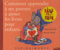 Comment apprendre à ses parents à aimer les livres pour enfants - Heitz Bruno ; Serres Alain
