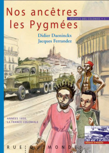 Enfants des colonies. Tome 1, Nos ancêtres les Pygmées - Daeninckx Didier ; Ferrandez Jacques