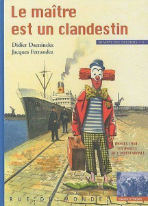 Enfants des colonies. Tome 2, Le maître est un clandestin - Daeninckx Didier ; Ferrandez Jacques