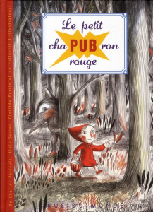Le petit chapubron rouge - Serres Alain ; Perrin Clotilde ; Perrault Charles
