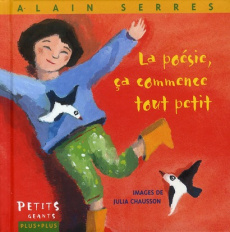 La poésie, ça commence tout petit - Serres Alain ; Chausson Julia