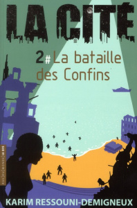La Cité Tome 2 : La bataille des Confins - Ressouni-Demigneux Karim