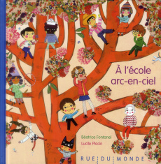 A l'école arc-en-ciel - Fontanel Béatrice ; Placin Lucile