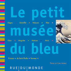 Le petit musée du bleu. 13 oeuvres, 13 poèmes de Carl Norac - Norac Carl