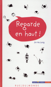 Regarde en haut ! - Jung Jin-Ho ; Serres Alain