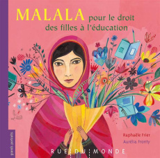 Malala pour le droit des filles à l'éducation - Frier Raphaële ; Fronty Aurélia