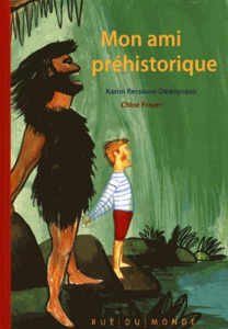 Mon ami préhistorique - Ressouni-Demigneux Karim ; Fraser Chloé