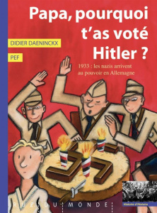 Papa, pourquoi t'as voté Hitler ? - Daeninckx Didier
