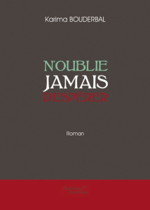 N'oublie jamais d'espérer - Bouderbal Karima