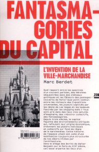 Fantasmagories du capital. L'invention de la ville-marchandise - Berdet Marc