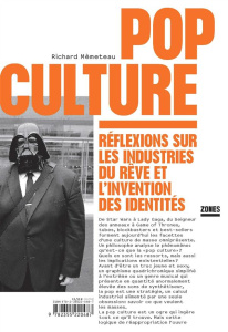 Pop culture. Réflexions sur les industries du rêve et l'invention des identités - Mèmeteau Richard