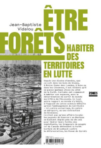Etre forêts. Habiter des territoires en lutte - Vidalou Jean-Baptiste