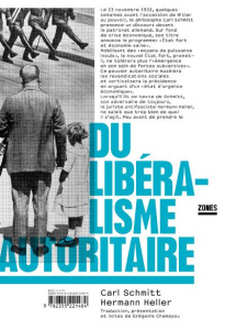 Du liberalisme autoritaire - Schmitt Carl ; Heller Hermann ; Chamayou Grégoire
