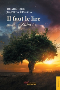 Il faut le lire. Tome 2, Zaba ! - Batota Kissala Dominique