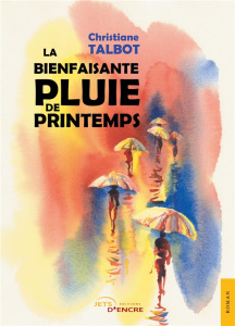 La Bienfaisante Pluie de printemps - Talbot Christiane
