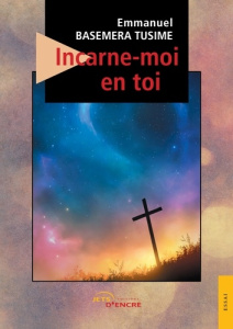 Incarne-moi en toi - Basemera Tusime emmanuel