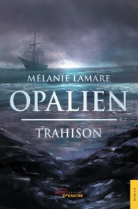 Opalien Tome 2 : Trahison - Lamare Mélanie