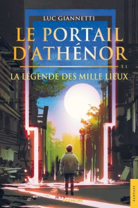 Le Portail d'Athénor - Tome 1 : La Légende des Mille Lieux - Giannetti Luc